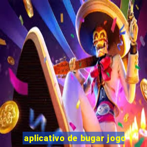 aplicativo de bugar jogo